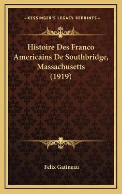 Histoire Des Franco Americains De Southbridge, Massachusetts (1919)