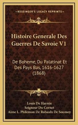 Histoire Generale Des Guerres De Savoie V1 9781166865382 (Hardback)
