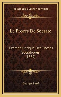 Le Proces De Socrate By Georges Sorel 9781166867812 (Hardback)