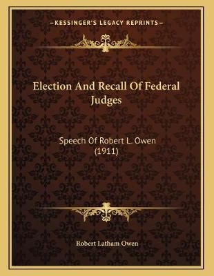Election And Recall Of Federal Judges By Robert Latham Owen