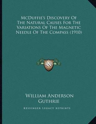 McDuffie's Discovery Of The Natural Causes For The Variations Of The Magnetic Needle Of The Compass (1910)