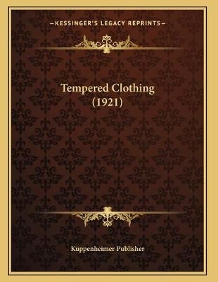 Tempered Clothing (1921) By Kuppenheimer Publisher 9781166915889