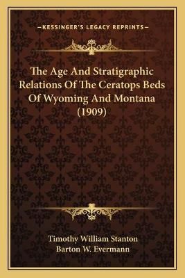 The Age And Stratigraphic Relations Of The Ceratops Beds Of Wyoming And Montana (1909)