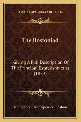 The Bostoniad By James Torrington Spencer Lidstone 9781166925413