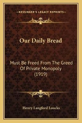 Our Daily Bread By Henry Langford Loucks 9781166939601 (Paperback)