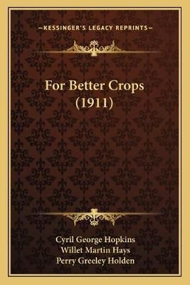 For Better Crops (1911) 9781166959197 (Paperback)