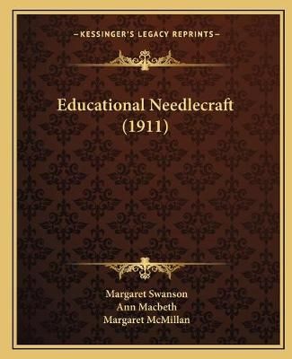 Educational Needlecraft (1911) 9781166960711 (Paperback)