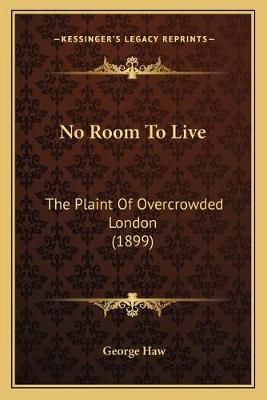 No Room To Live By George Haw 9781166962616 (Paperback)