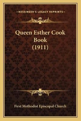 Queen Esther Cook Book (1911) By First Methodist Episcopal Church