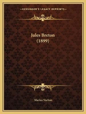 Jules Breton (1899) By Marius Vachon 9781166969943 (Paperback)