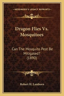 Dragon Flies Vs. Mosquitoes By Robert H Lamborn (introduction)