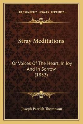 Stray Meditations By Joseph Parrish Thompson 9781166977726 (Paperback)