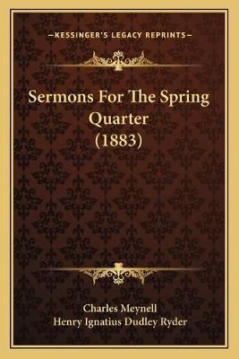 Sermons For The Spring Quarter (1883) 9781166983079 (Paperback)