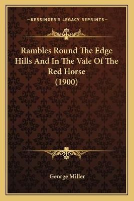 Rambles Round The Edge Hills And In The Vale Of The Red Horse (1900)
