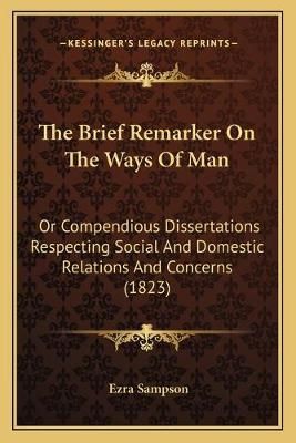 The Brief Remarker On The Ways Of Man By Ezra Sampson 9781166985677