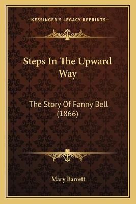Steps In The Upward Way By Mary Barrett 9781166990480 (Paperback)