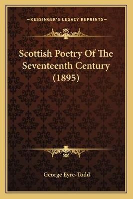 Scottish Poetry Of The Seventeenth Century (1895) By George Eyre-Todd