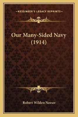 Our Many-Sided Navy (1914) By Robert Wilden Neeser 9781166997922