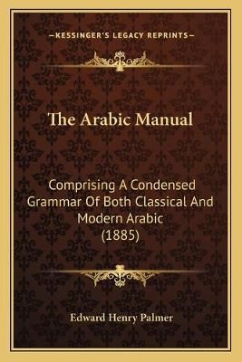 The Arabic Manual By Edward Henry Palmer 9781167000263 (Paperback)
