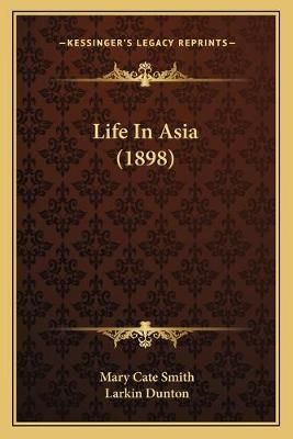 Life In Asia (1898) 9781167002090 (Paperback)