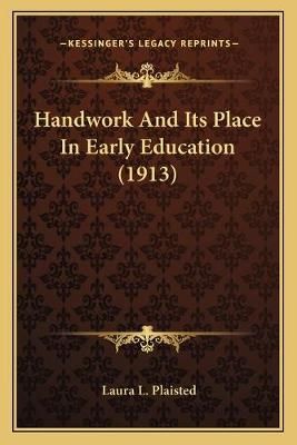 Handwork And Its Place In Early Education (1913) By Laura L Plaisted