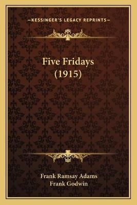 Five Fridays (1915) 9781167007033 (Paperback)