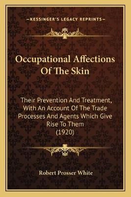 Occupational Affections Of The Skin By Robert Prosser White