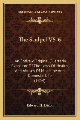 The Scalpel V5-6 By Edward H Dixon 9781167025440 (Paperback)
