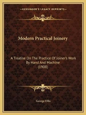 Modern Practical Joinery By George Ellis 9781167027659 (Paperback)