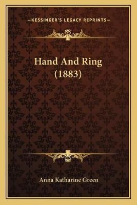Hand And Ring (1883) By Anna Katharine Green 9781167028250 (Paperback)