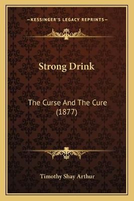 Strong Drink By Timothy Shay Arthur 9781167029738 (Paperback)
