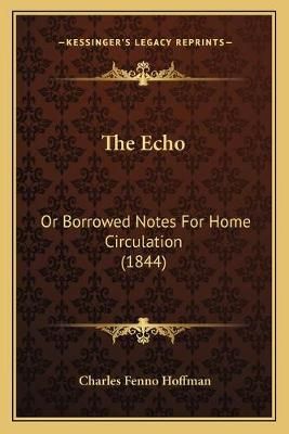 The Echo By Charles Fenno Hoffman 9781167037917 (Paperback)