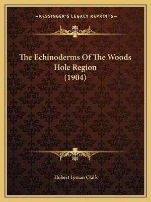 The Echinoderms Of The Woods Hole Region (1904) By Hubert Lyman Clark