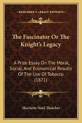 The Fascinator Or The Knight's Legacy By Harriette Noel-Thatcher