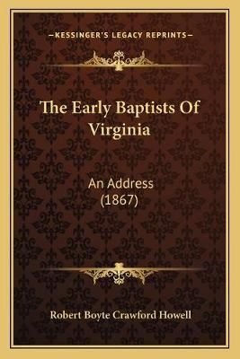 The Early Baptists Of Virginia By Robert Boyte Crawford Howell