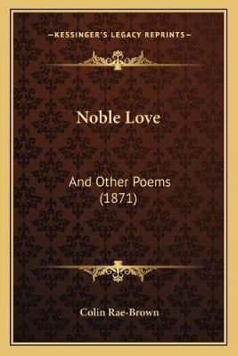 Noble Love By Colin Rae-Brown 9781167045509 (Paperback)