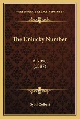 The Unlucky Number By Sybil Colbert 9781167046650 (Paperback)
