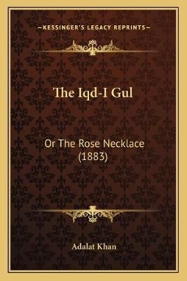 The Iqd-I Gul By Adalat Khan 9781167051319 (Paperback)