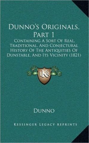 Dunno's Originals, Part 1 By Dunno 9781167054662 (Hardback)