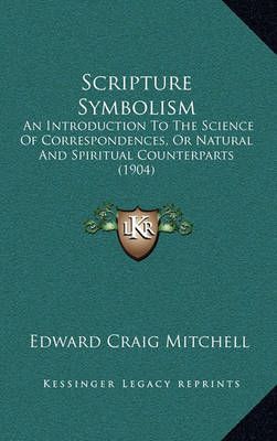 Scripture Symbolism By Edward Craig Mitchell 9781167121951 (Hardback)