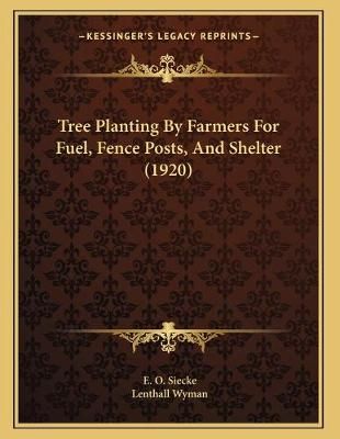 Tree Planting By Farmers For Fuel, Fence Posts, And Shelter (1920)