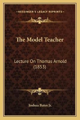 The Model Teacher By Joshua Bates 9781167165313 (Paperback)