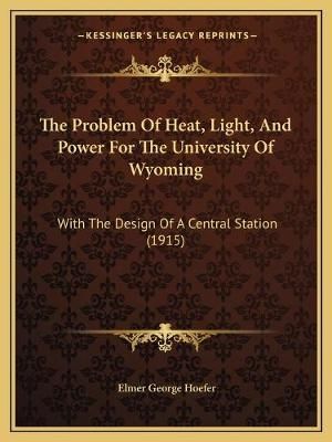 The Problem Of Heat, Light, And Power For The University Of Wyoming