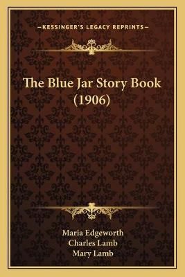 The Blue Jar Story Book (1906) 9781167184765 (Paperback)