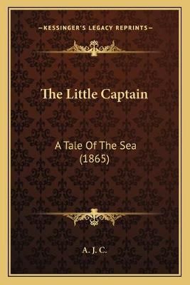 The Little Captain By A J C 9781167187377 (Paperback)