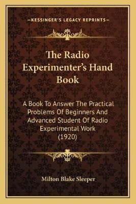 The Radio Experimenter's Hand Book By Milton Blake Sleeper (Paperback)