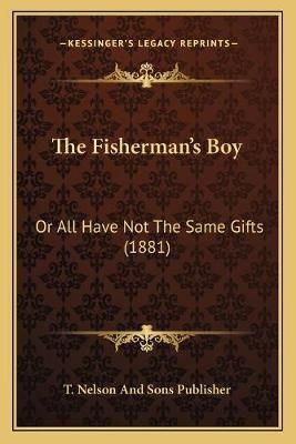 The Fisherman's Boy By T Nelson and Sons Publisher 9781167189951