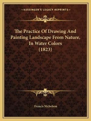 The Practice Of Drawing And Painting Landscape From Nature, In Water Colors (1823)