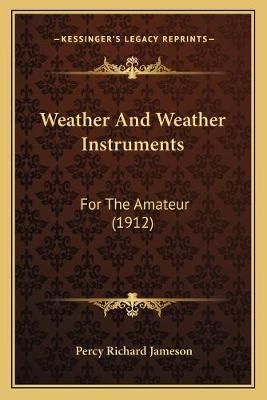 Weather And Weather Instruments By Percy Richard Jameson 9781167195082