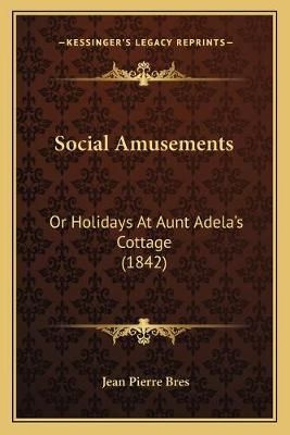 Social Amusements By Jean Pierre Bres 9781167203367 (Paperback)
